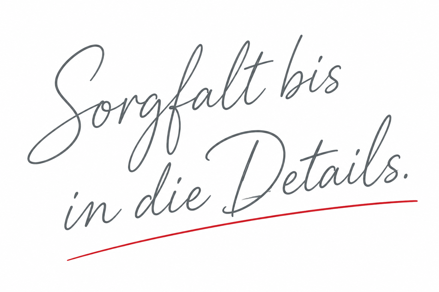 Sorgfalt bis in die Details.